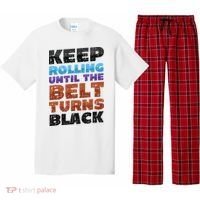 Keep Rolling Until The Belt Turns Black Jiu Jitsu Pajama Set thumb 0