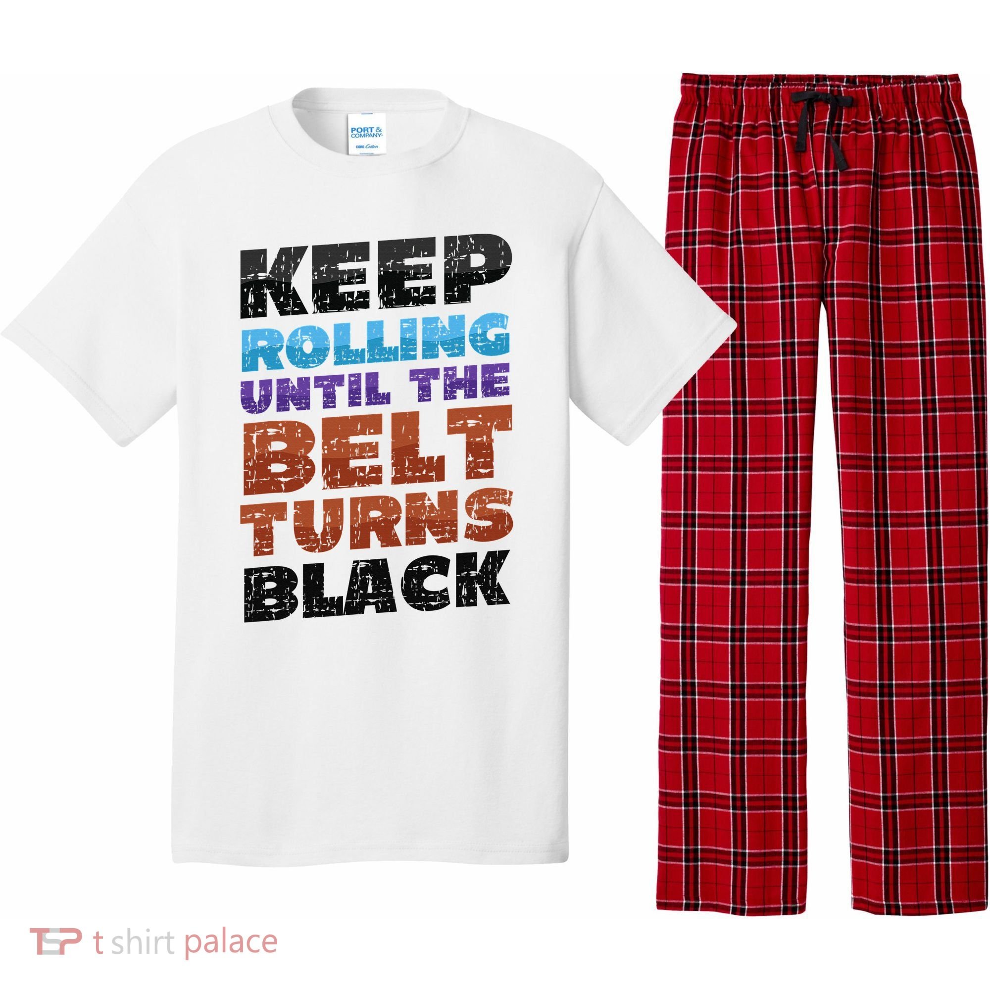 Keep Rolling Until The Belt Turns Black Jiu Jitsu Pajama Set
