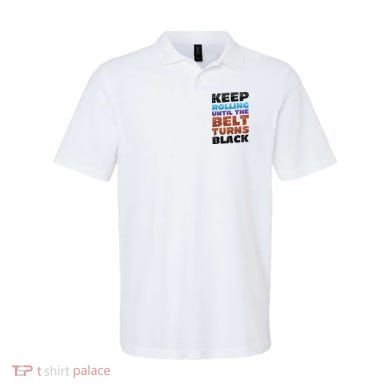 Keep Rolling Until The Belt Turns Black Jiu Jitsu Polo