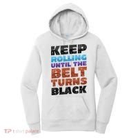 Keep Rolling Until The Belt Turns Black Jiu Jitsu Women's Hoodie thumb 0