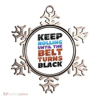 Keep Rolling Until The Belt Turns Black Jiu Jitsu Ornament