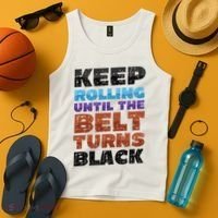 Keep Rolling Until The Belt Turns Black Jiu Jitsu Tank Top thumb 4