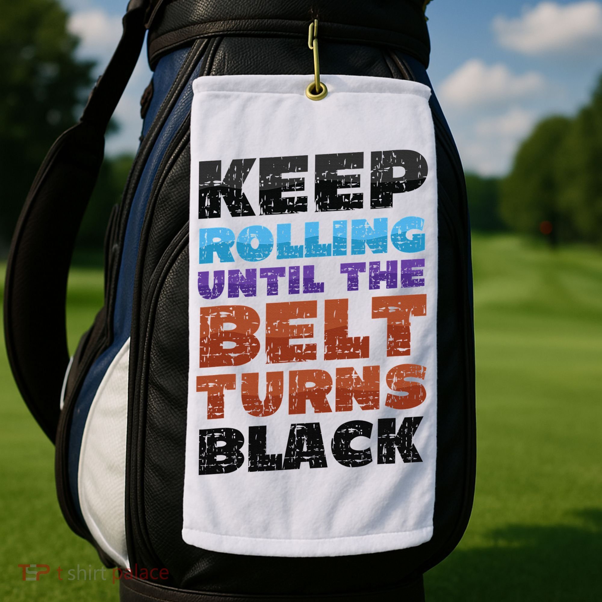 Keep Rolling Until The Belt Turns Black Jiu Jitsu Golf Towel