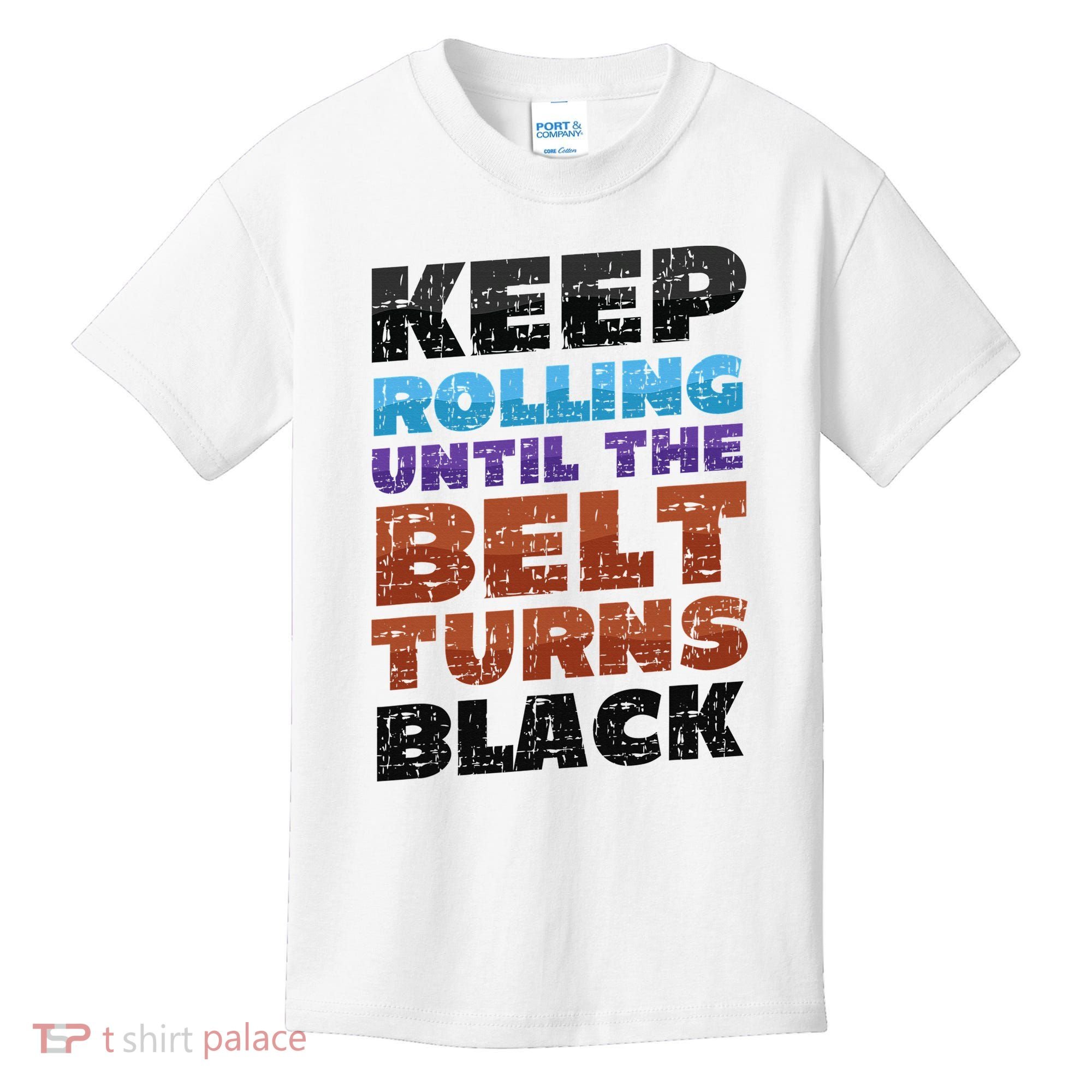 Keep Rolling Until The Belt Turns Black Jiu Jitsu Kids T-Shirt