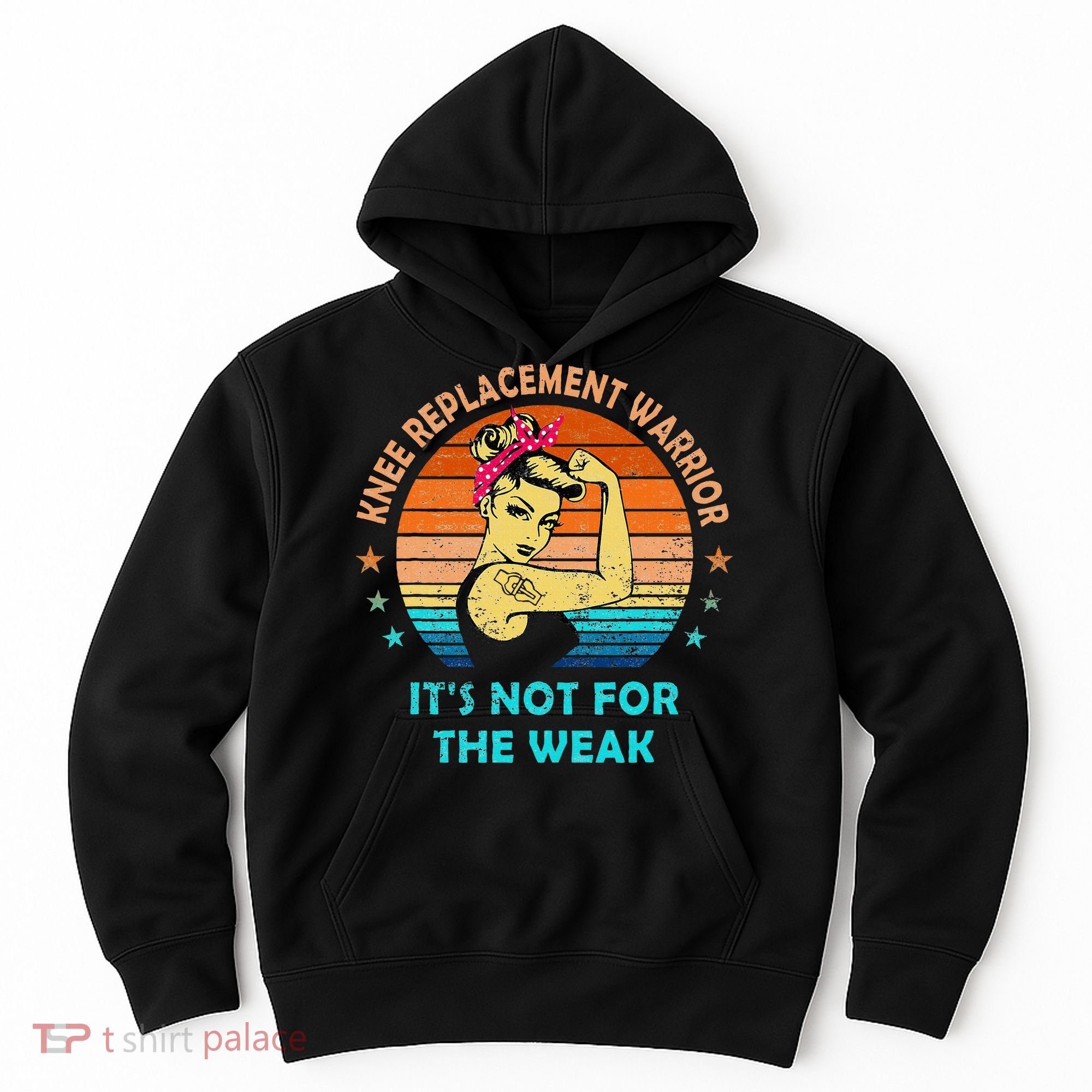 Knee Replacement Warrior ItS Not For The Weak Strong Hoodie