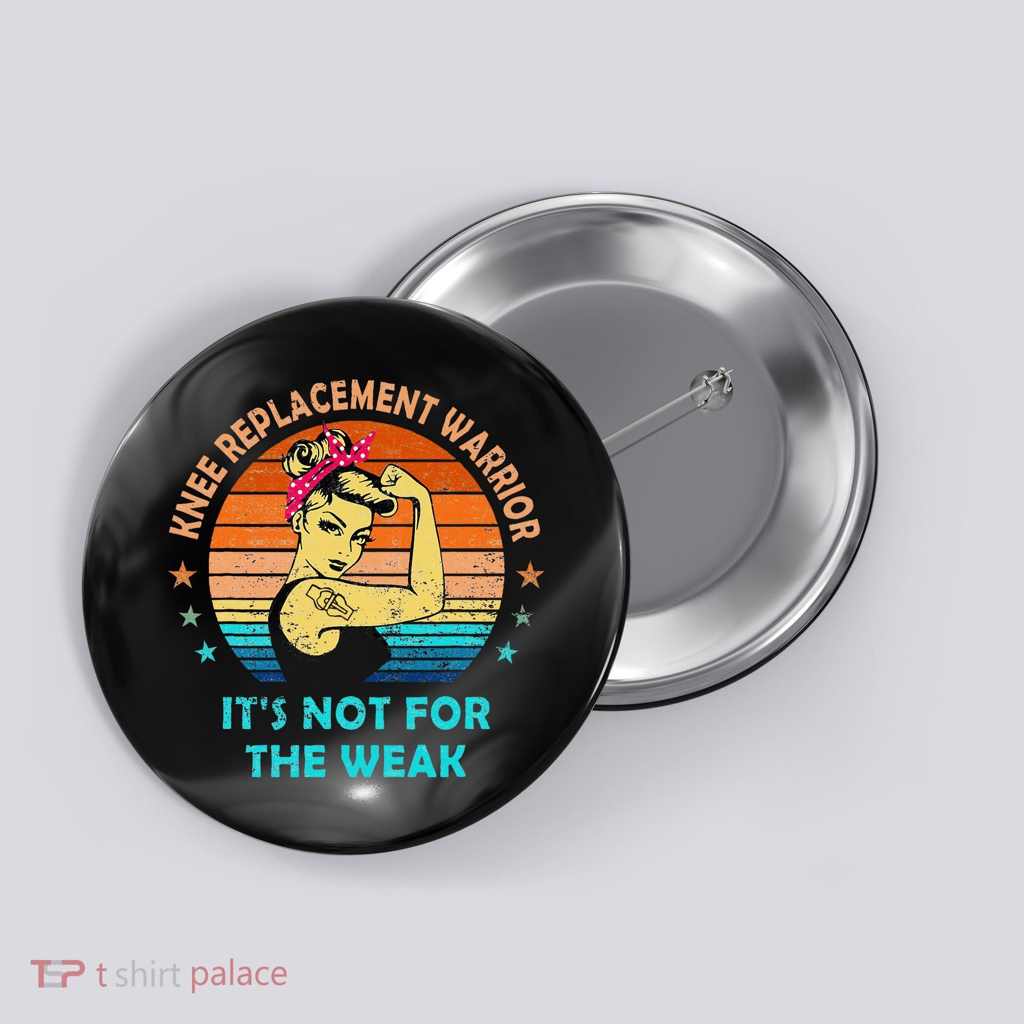 Knee Replacement Warrior ItS Not For The Weak Strong Button