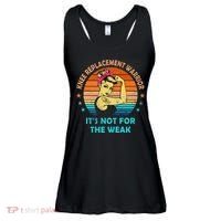 Knee Replacement Warrior ItS Not For The Weak Strong Ladies Essential Flowy Tank thumb 0