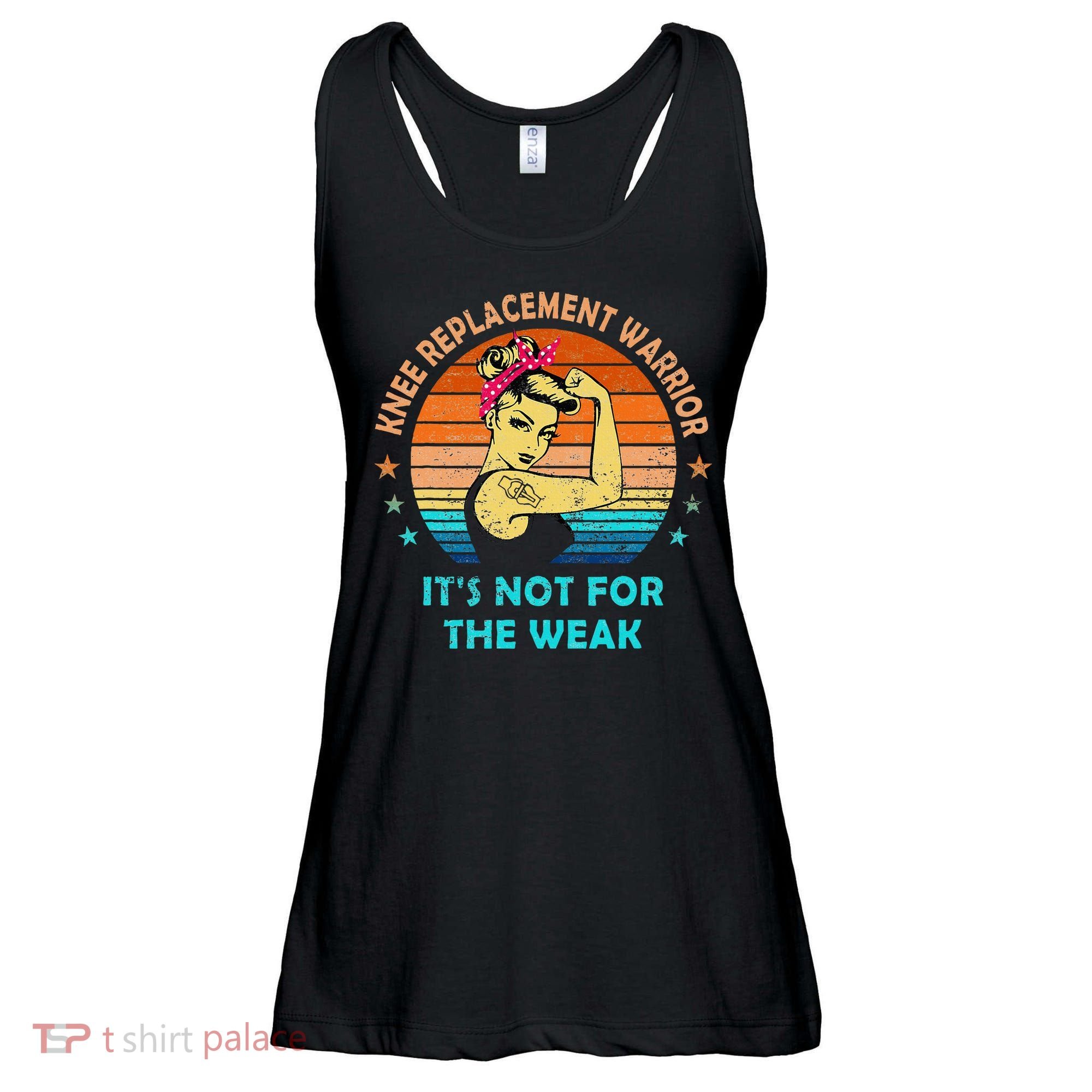 Knee Replacement Warrior ItS Not For The Weak Strong Ladies Essential Flowy Tank