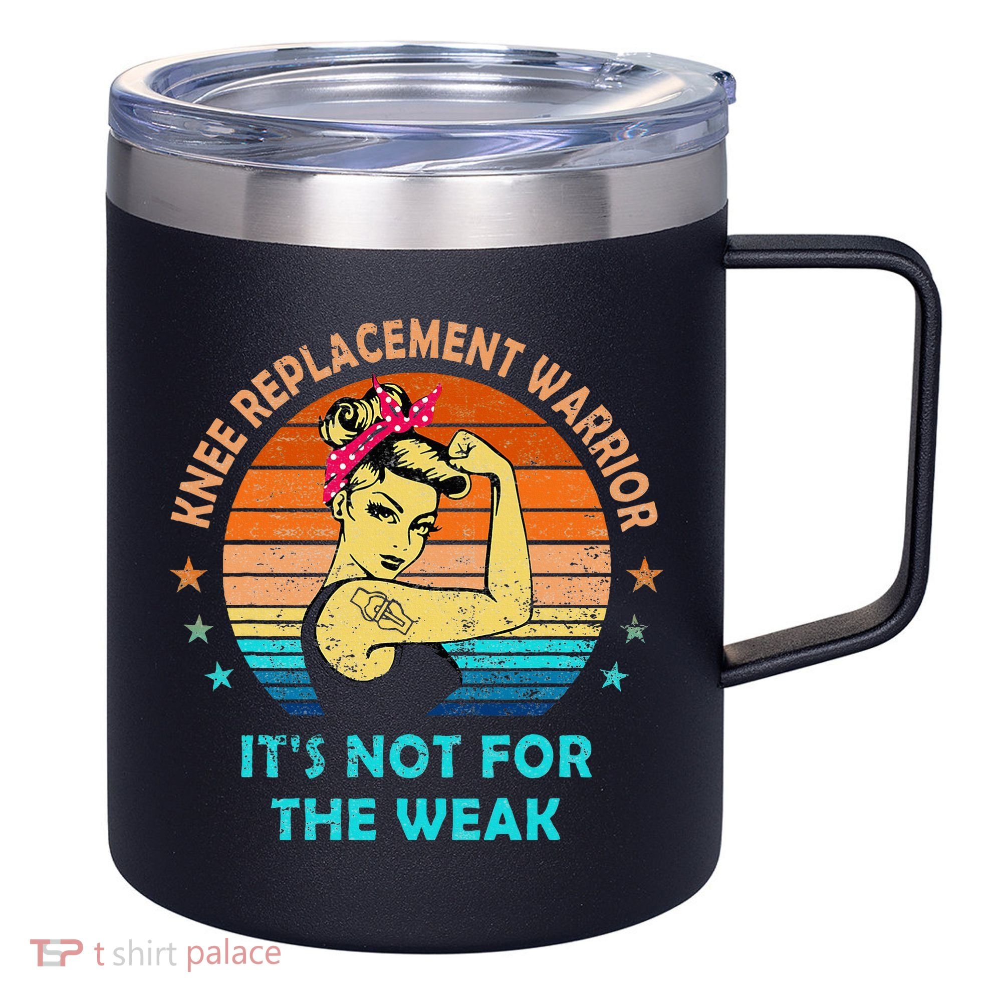 Knee Replacement Warrior ItS Not For The Weak Strong 12oz Stainless Steel Coffee Mug