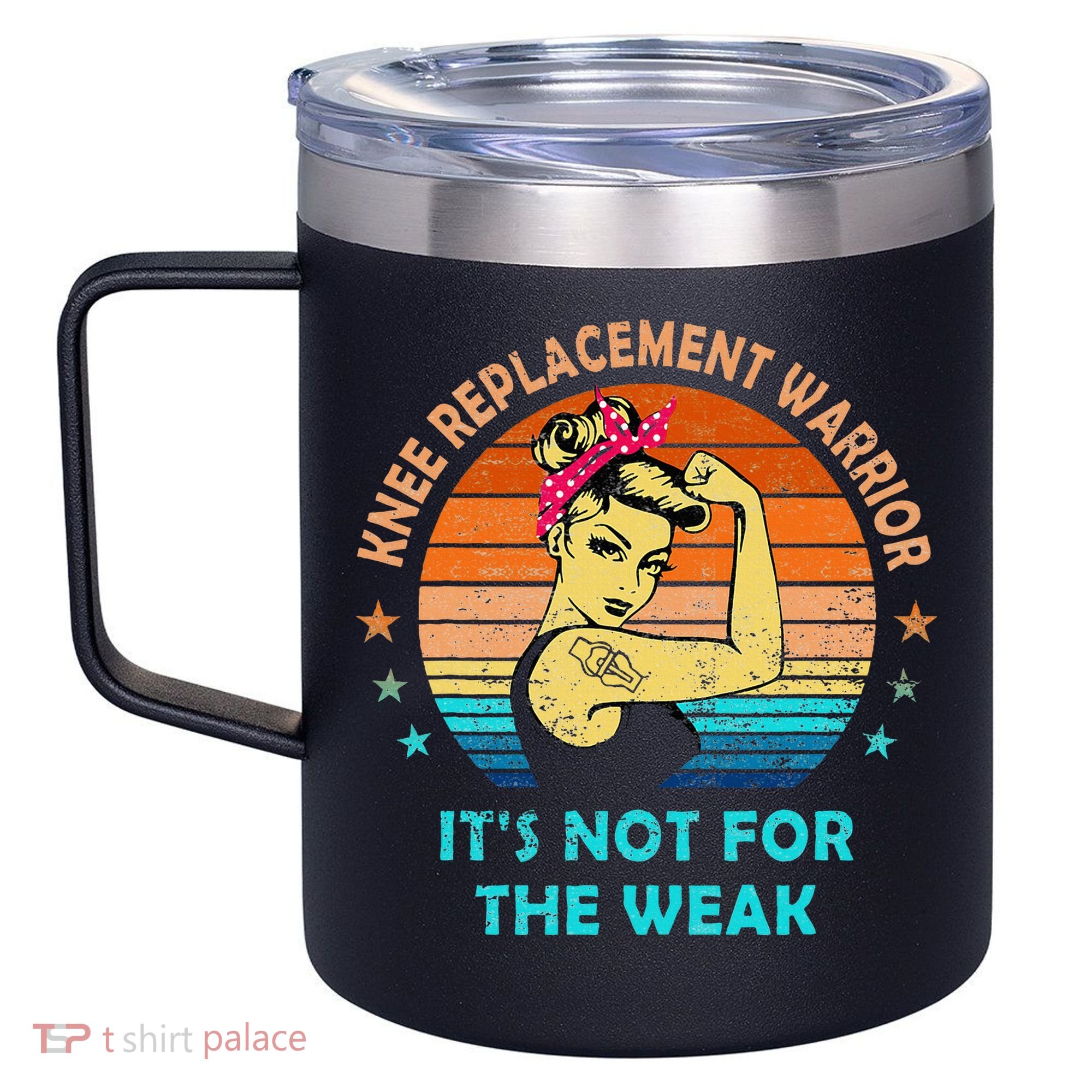 Knee Replacement Warrior ItS Not For The Weak Strong 12oz Stainless Steel Coffee Mug