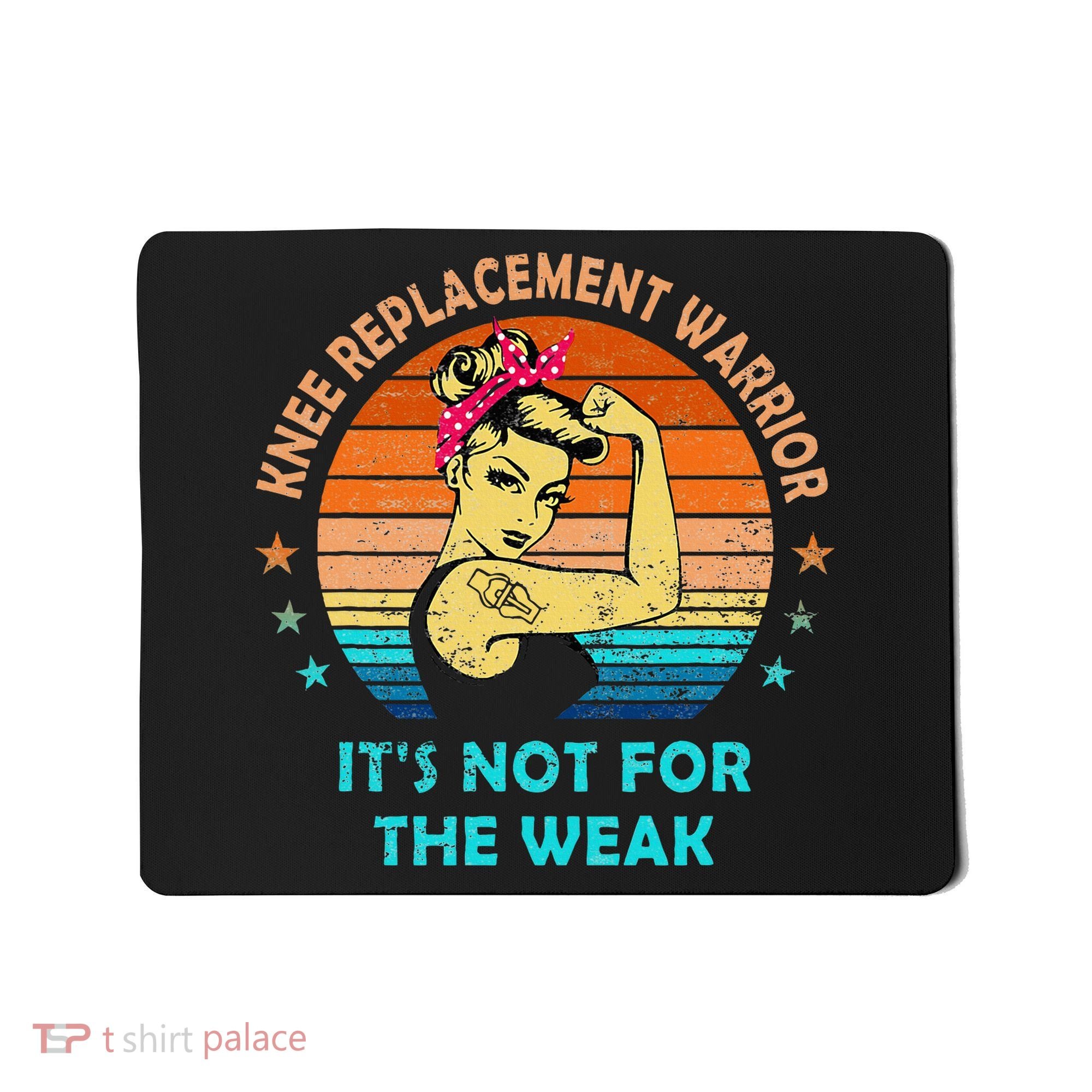 Knee Replacement Warrior ItS Not For The Weak Strong Mousepad