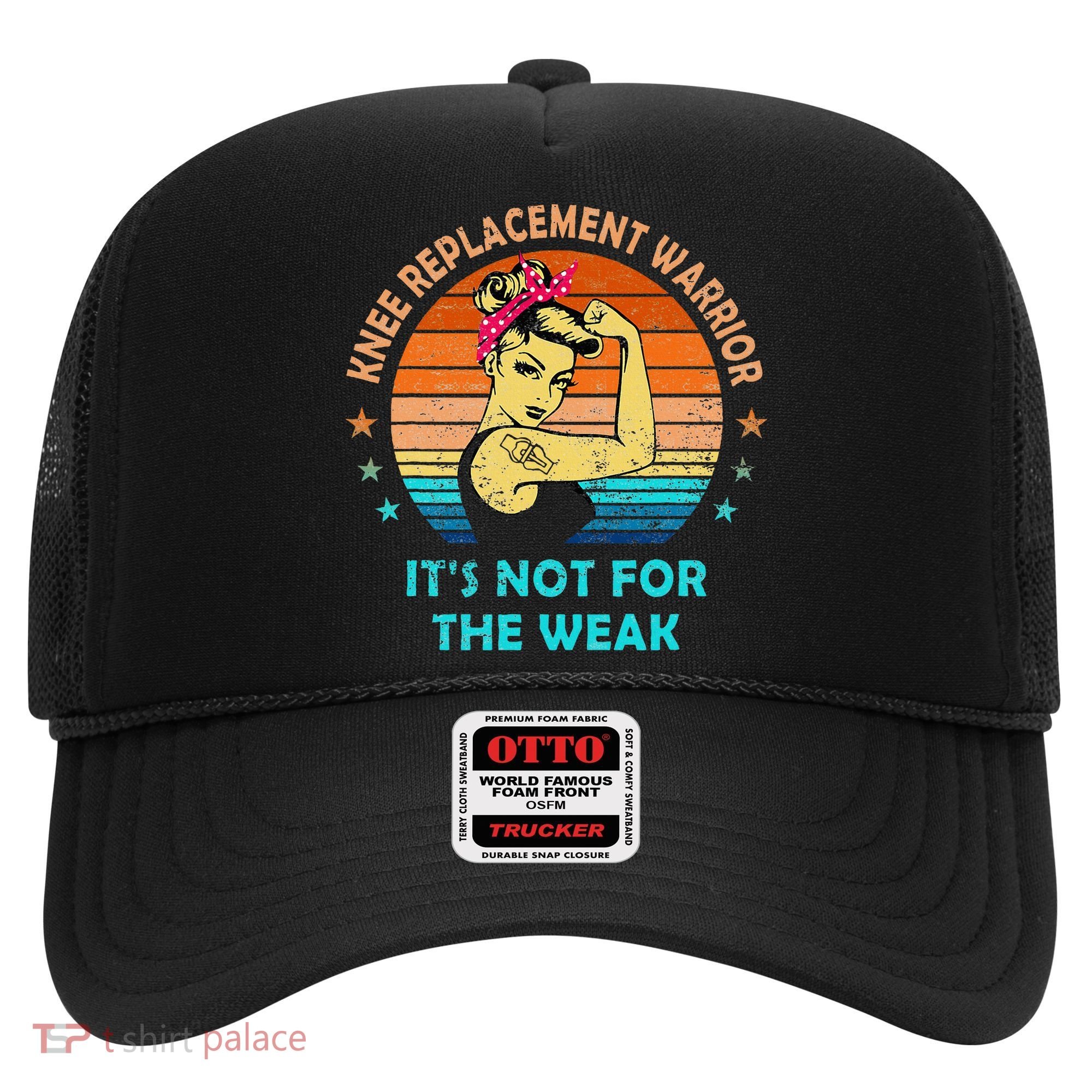 Knee Replacement Warrior ItS Not For The Weak Strong Hat