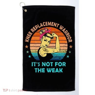 Knee Replacement Warrior ItS Not For The Weak Strong Golf Towel