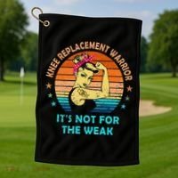 Knee Replacement Warrior ItS Not For The Weak Strong Golf Towel thumb 1