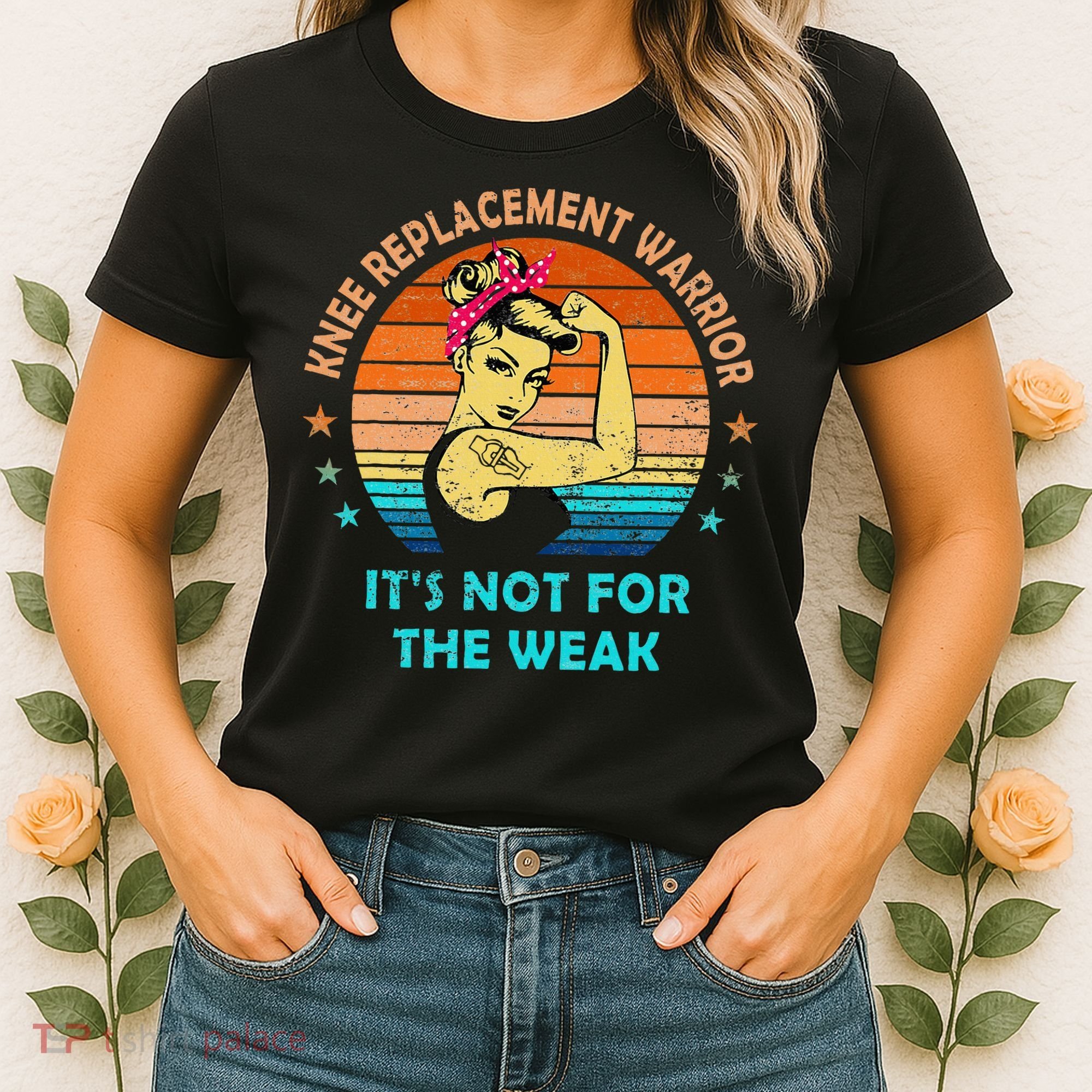 Knee Replacement Warrior ItS Not For The Weak Strong Women's T-Shirt