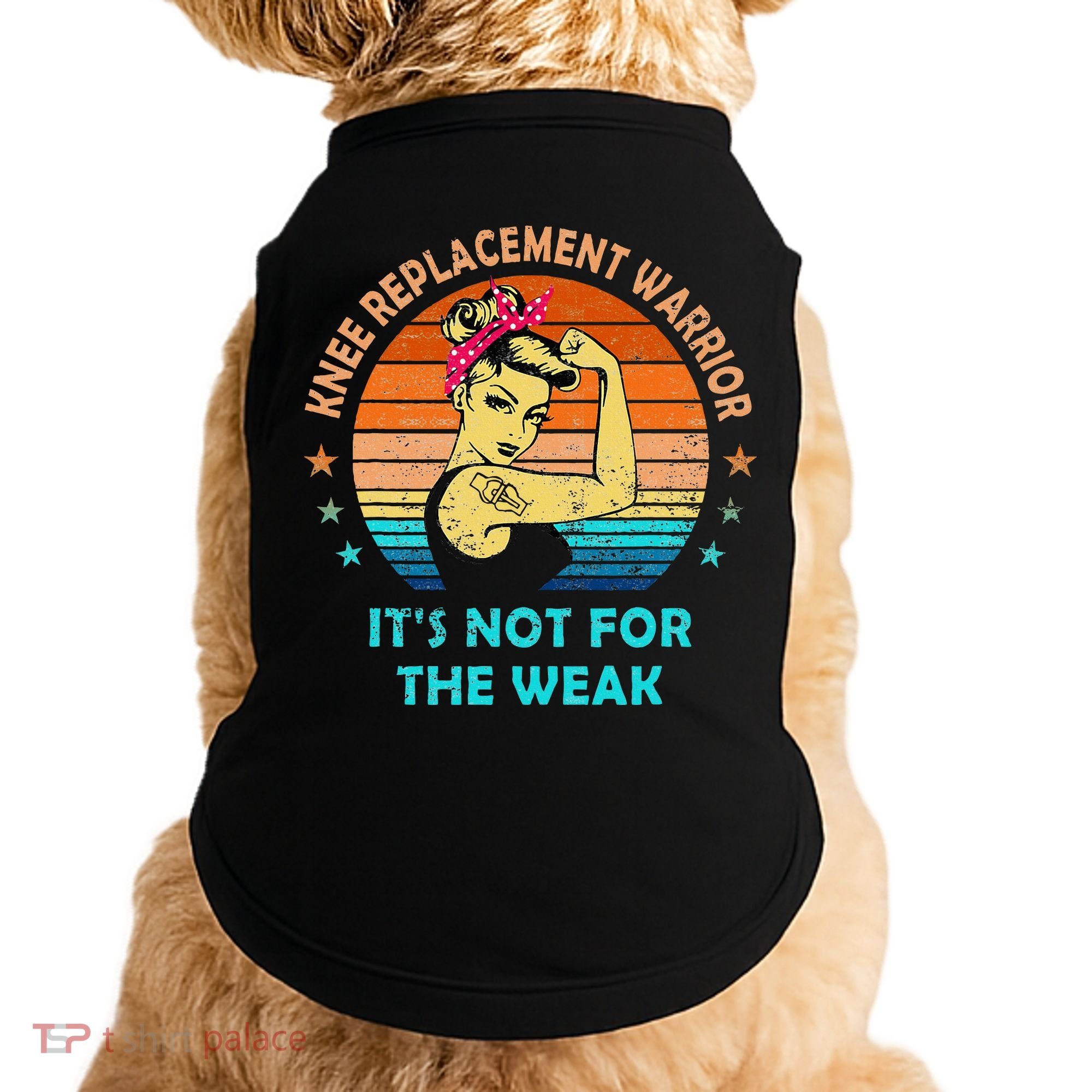 Knee Replacet Warrior ItS Not For The Weak Doggie Tank