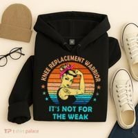 Knee Replacet Warrior ItS Not For The Weak Hoodie thumb 4