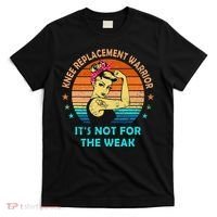 Knee Replacet Warrior ItS Not For The Weak T-Shirt thumb 0