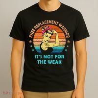 Knee Replacet Warrior ItS Not For The Weak T-Shirt thumb 3
