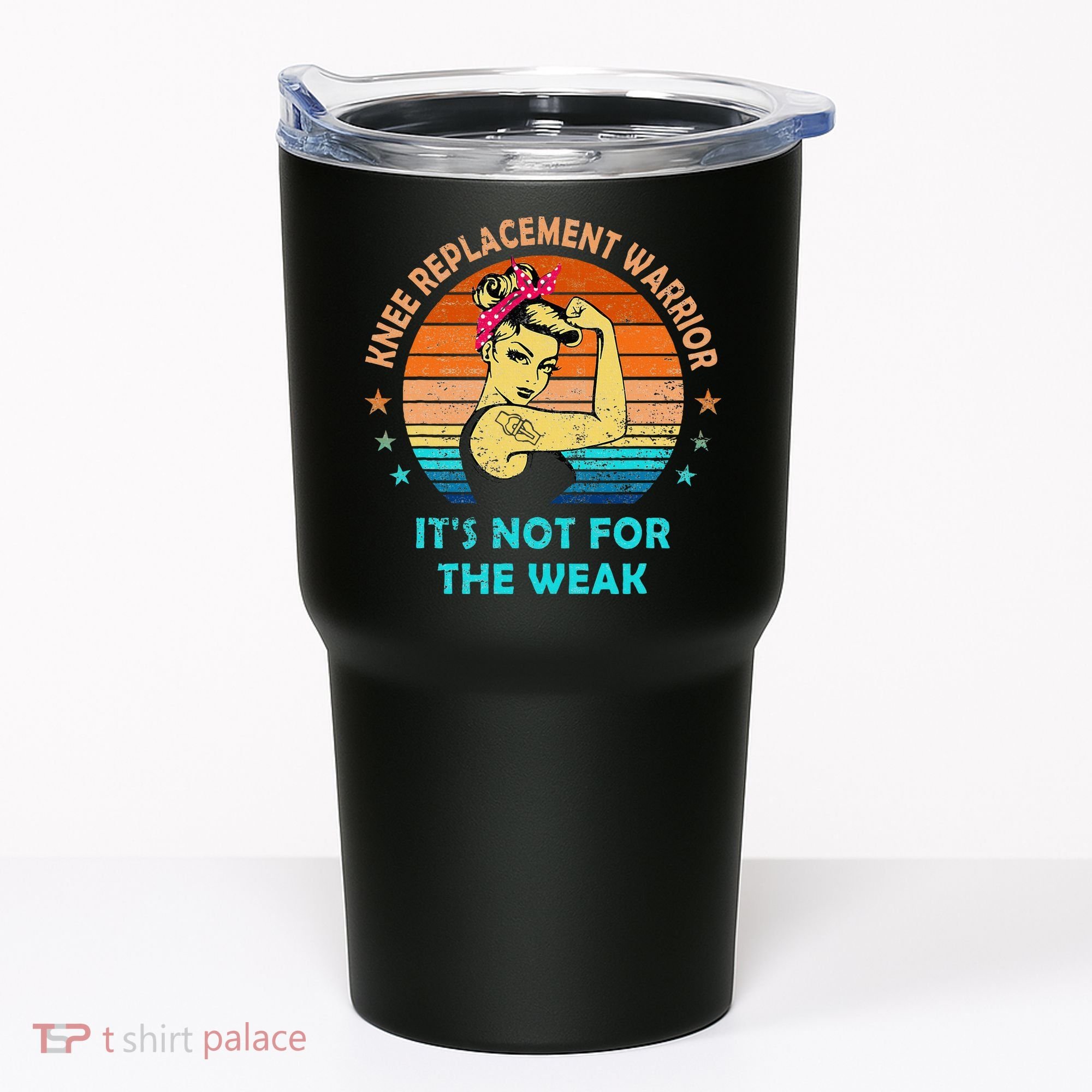 Knee Replacet Warrior ItS Not For The Weak Tumbler