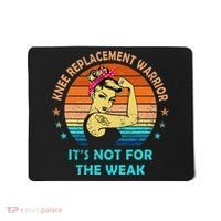 Knee Replacet Warrior ItS Not For The Weak Mousepad thumb 0