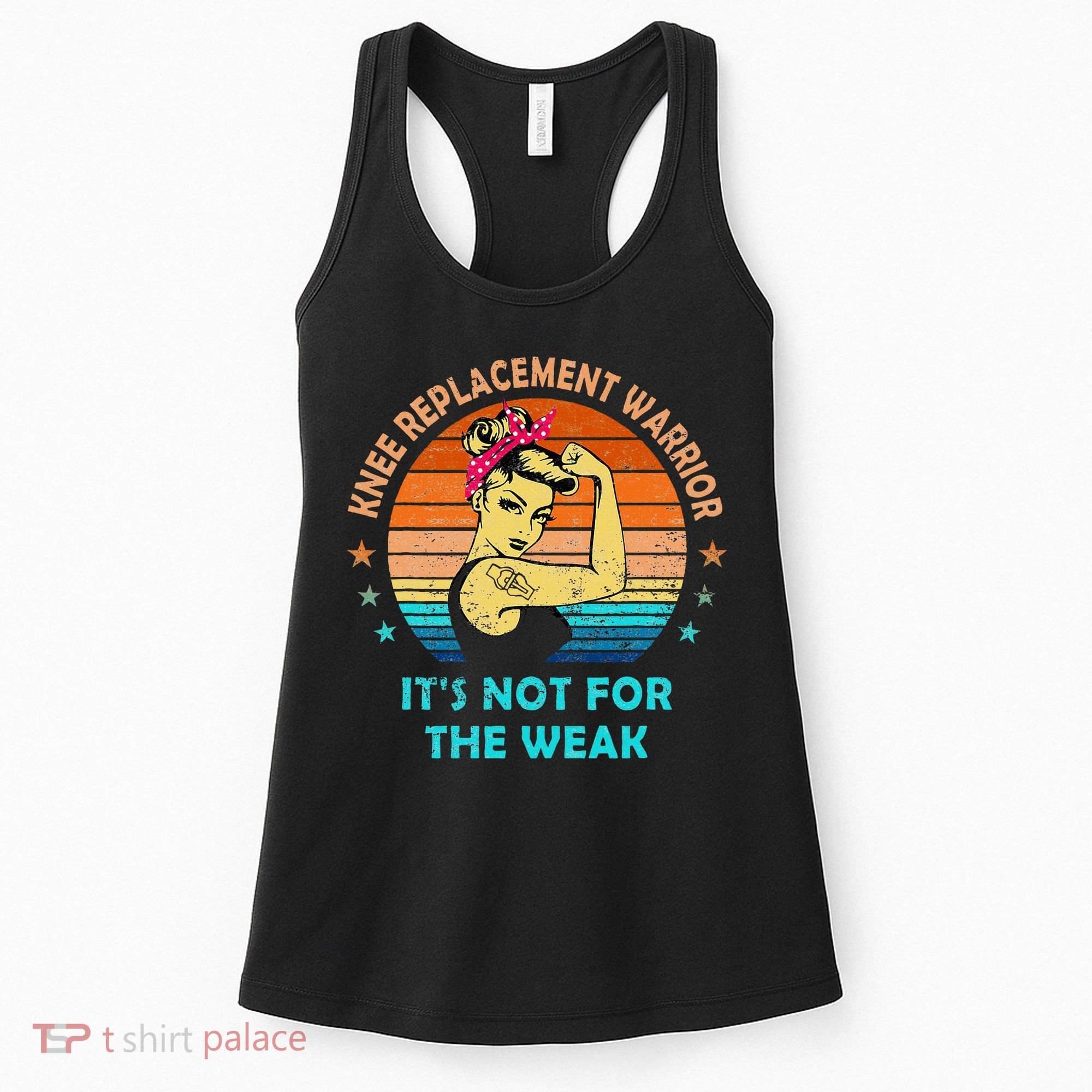 Knee Replacet Warrior ItS Not For The Weak Women's Tank Top
