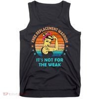 Knee Replacet Warrior ItS Not For The Weak Tank Top thumb 0