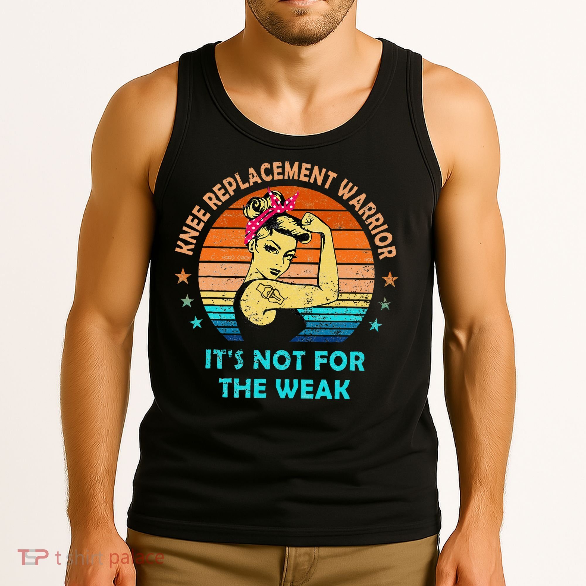 Knee Replacet Warrior ItS Not For The Weak Tank Top