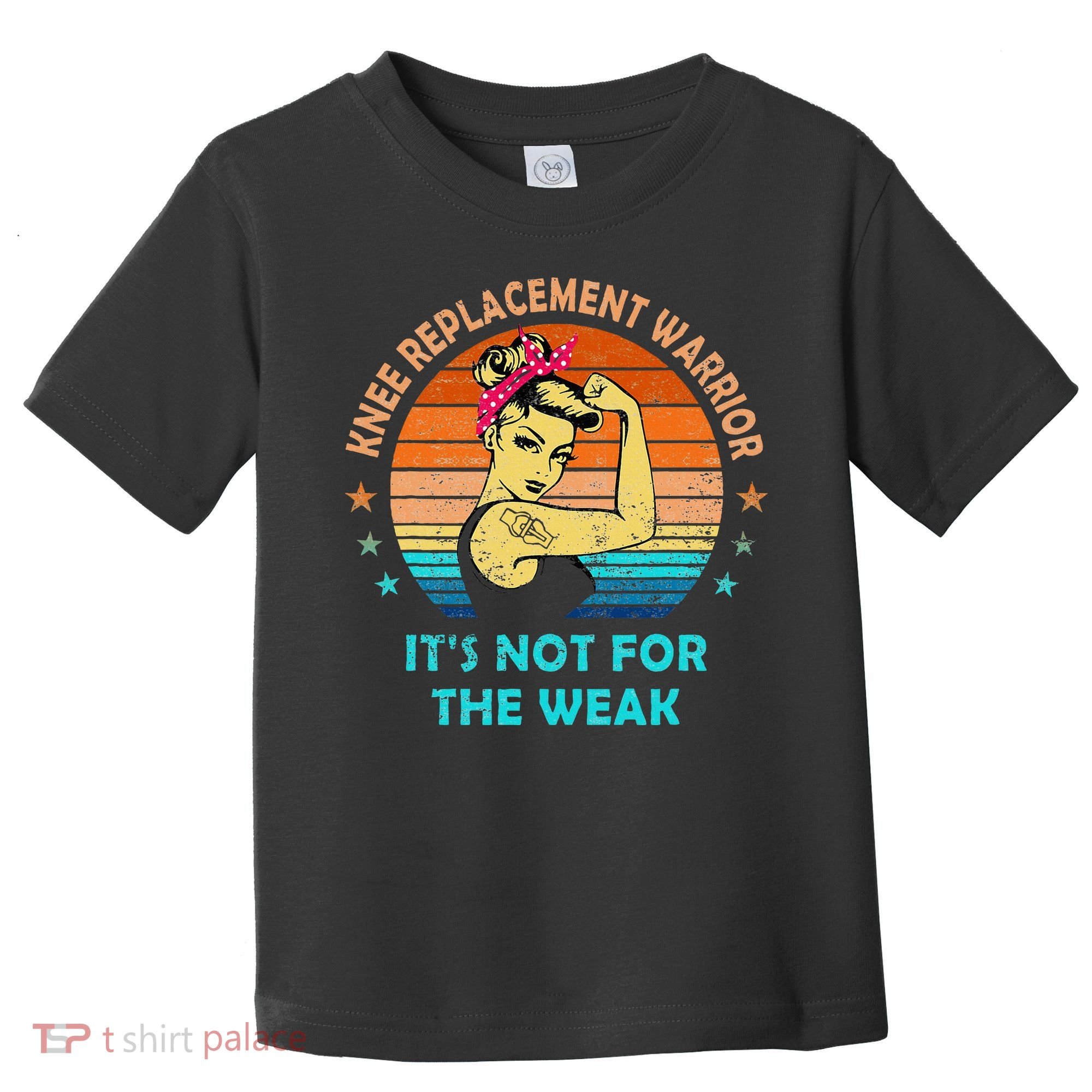 Knee Replacet Warrior ItS Not For The Weak Toddler T-Shirt