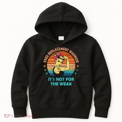 Knee Replacet Warrior ItS Not For The Weak Kids Hoodie