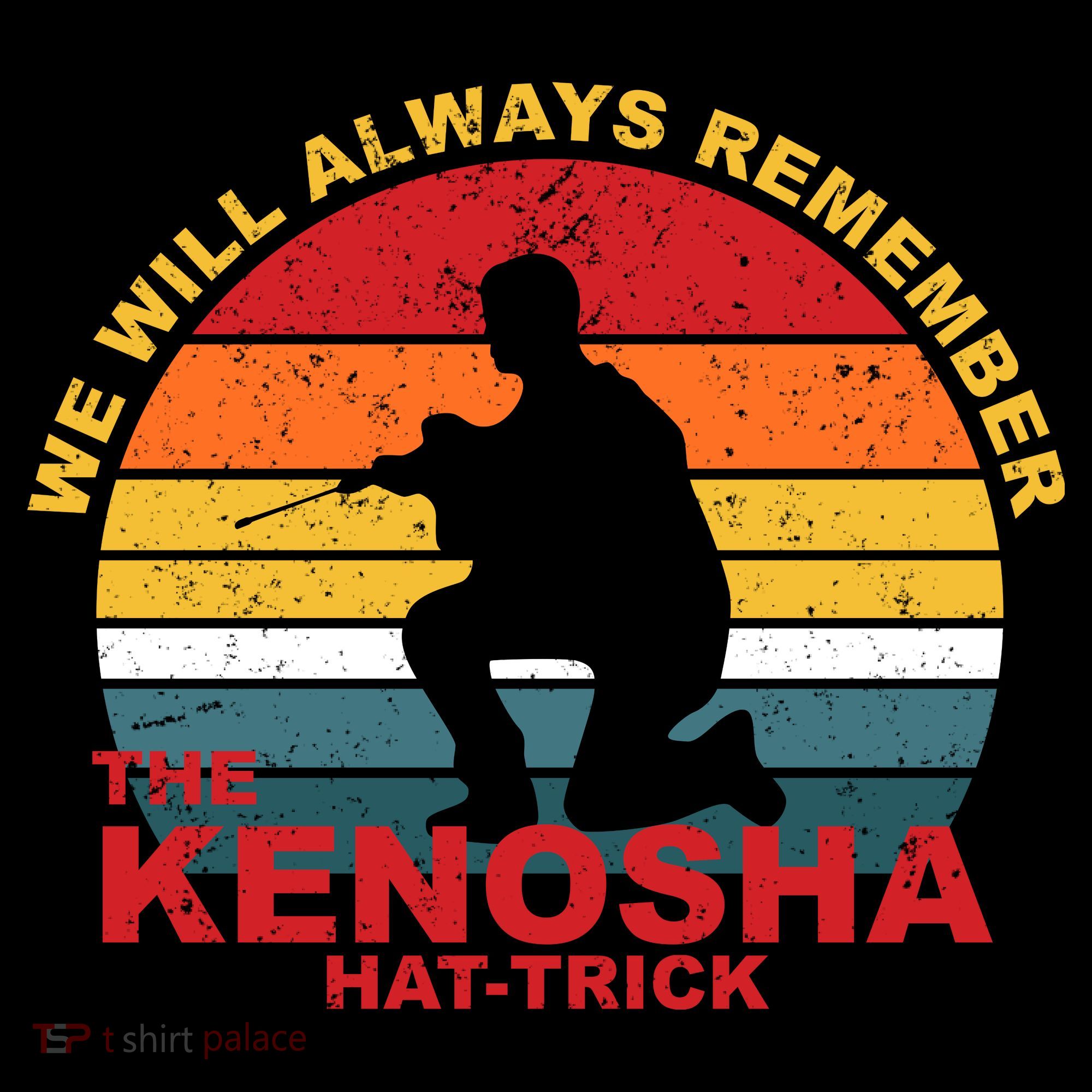 Kyle Rittenhouse We Will Always Remember The Kenosha Hat Trick Sweatshirt