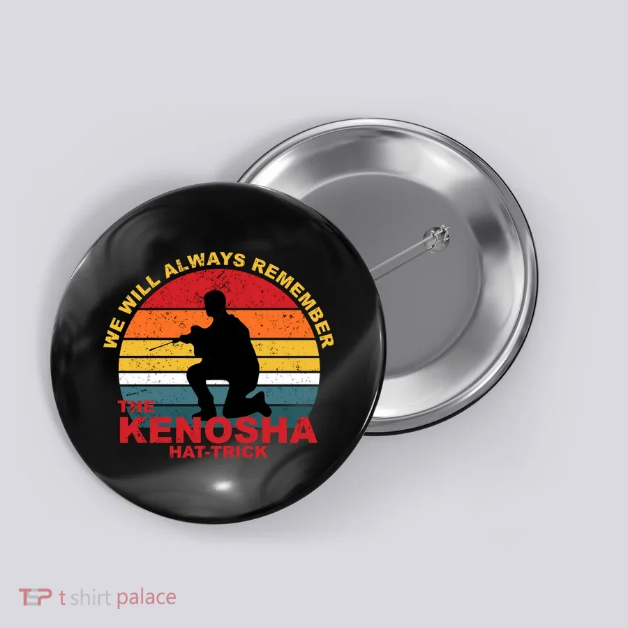 Kyle Rittenhouse We Will Always Remember The Kenosha Hat Trick Button