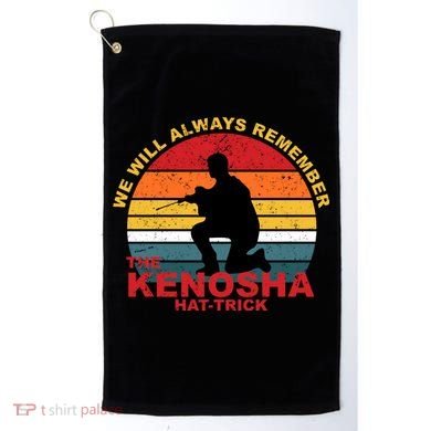 Kyle Rittenhouse We Will Always Remember The Kenosha Hat Trick Golf Towel