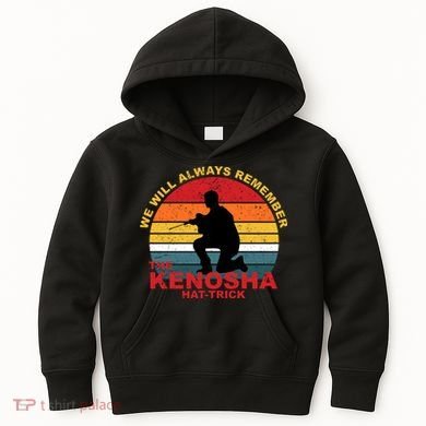 Kyle Rittenhouse We Will Always Remember The Kenosha Hat Trick Kids Hoodie