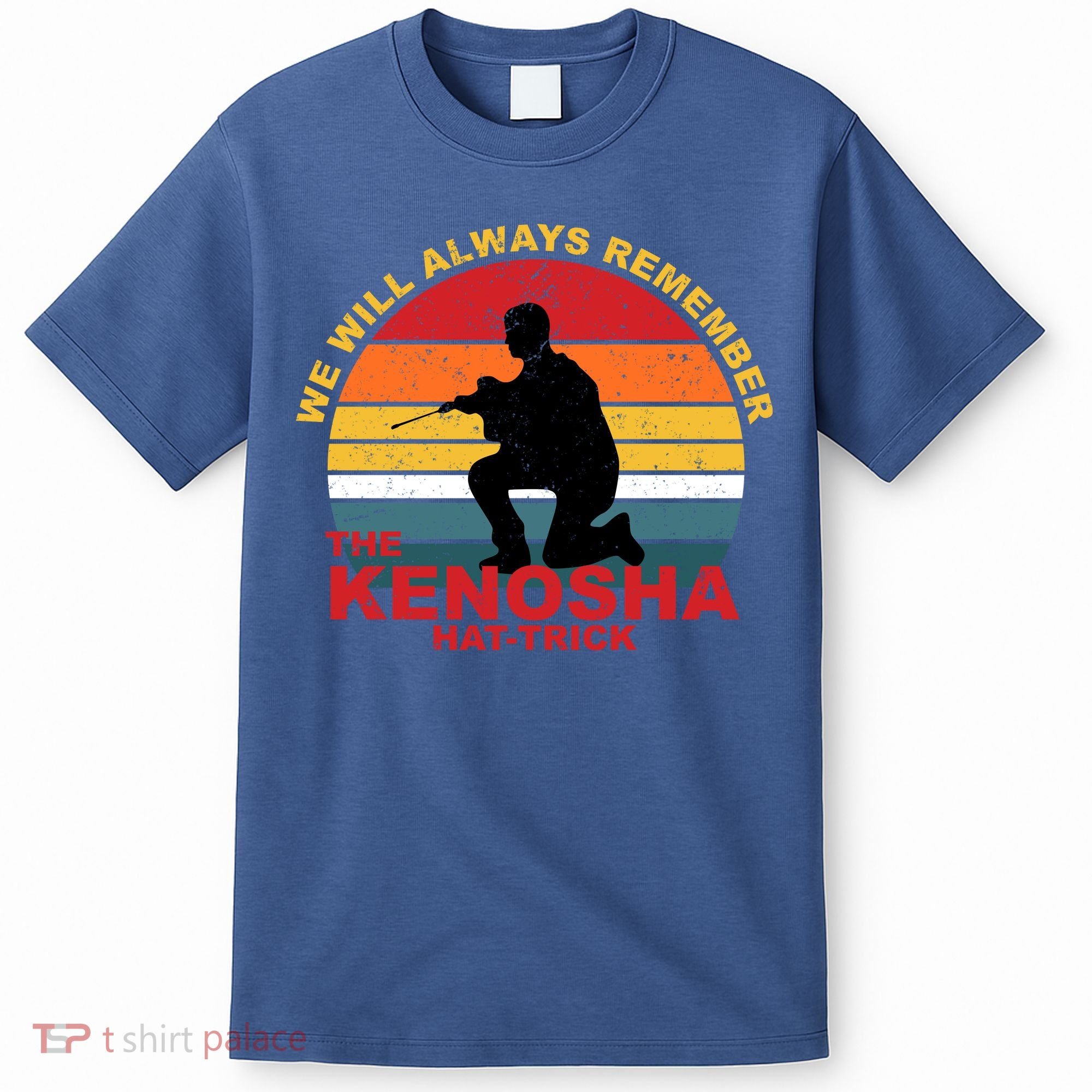 Kyle Rittenhouse We Will Always Remember The Kenosha Hat Trick T-Shirt