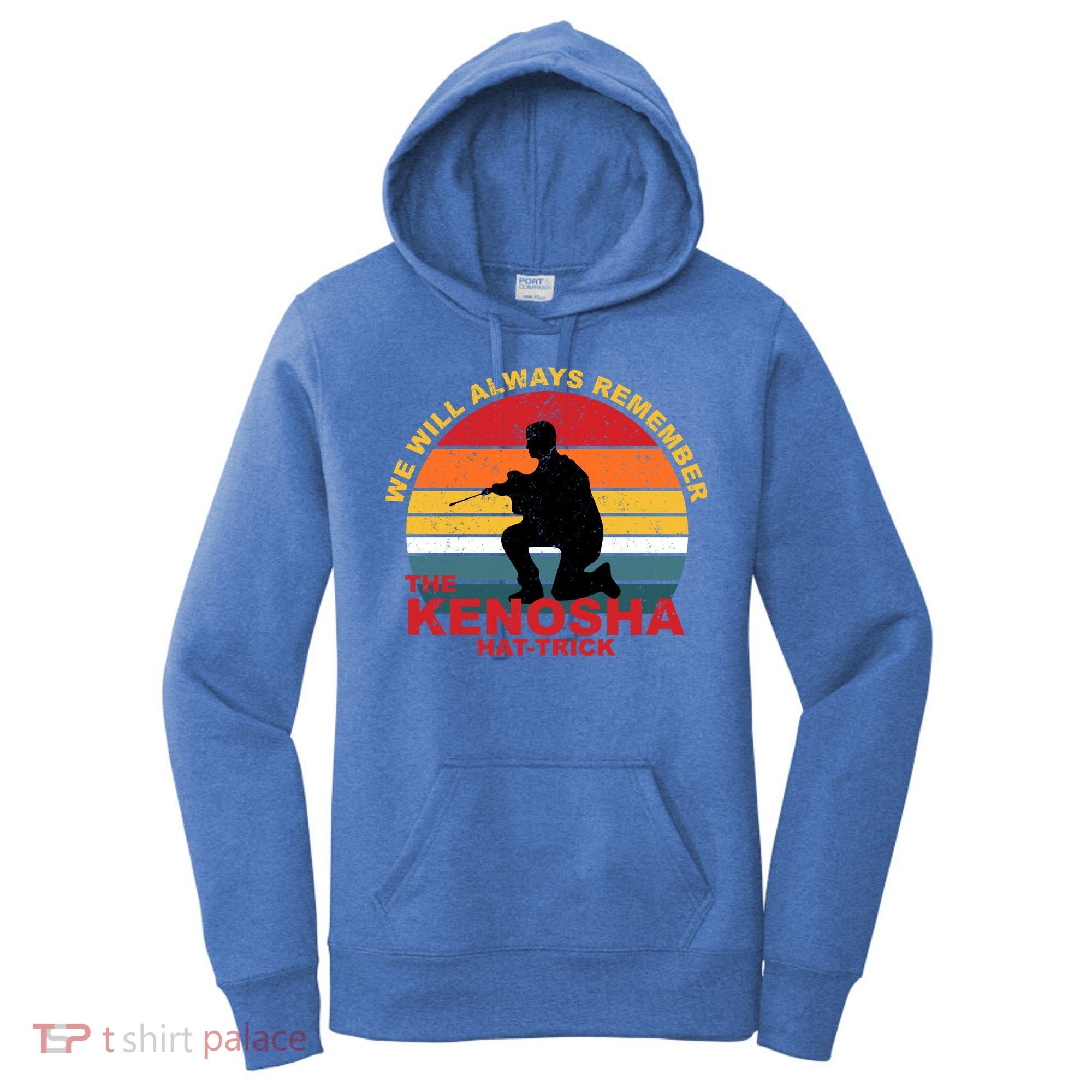 Kyle Rittenhouse We Will Always Remember The Kenosha Hat Trick Women's Hoodie