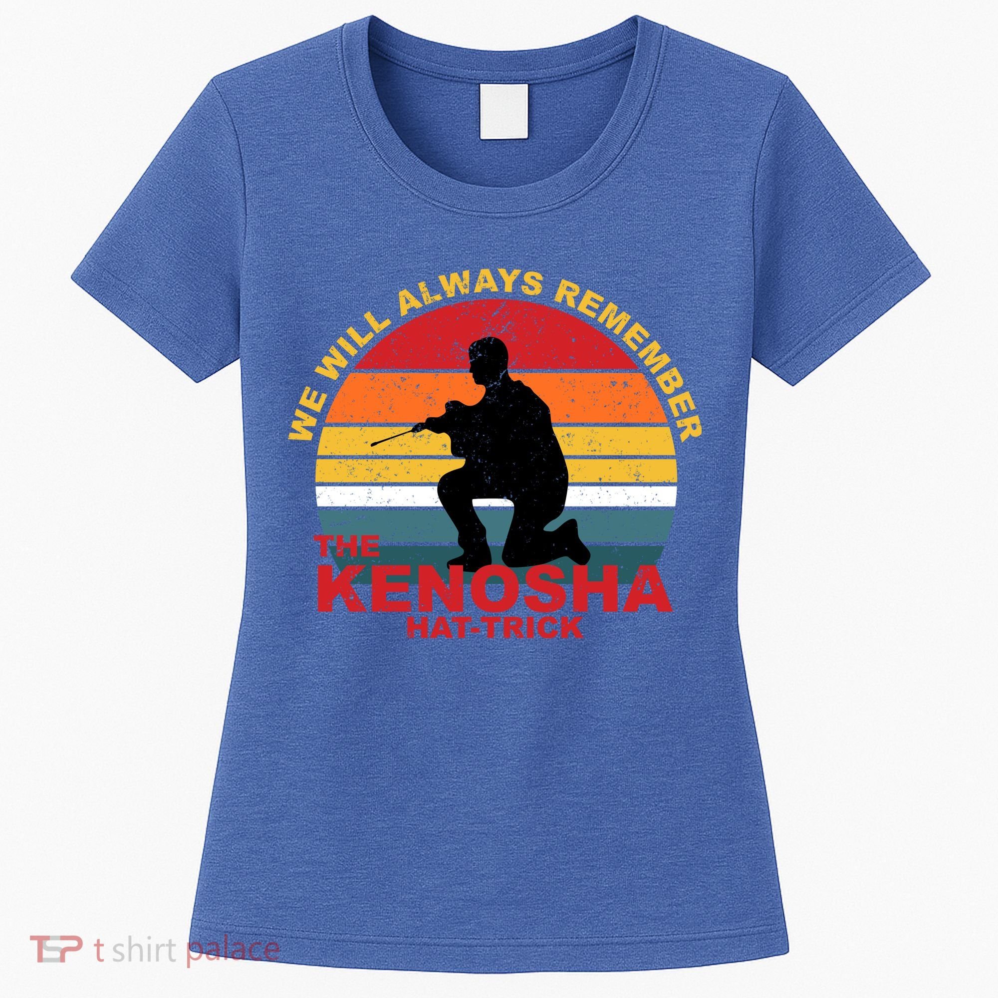 Kyle Rittenhouse We Will Always Remember The Kenosha Hat Trick Women's T-Shirt