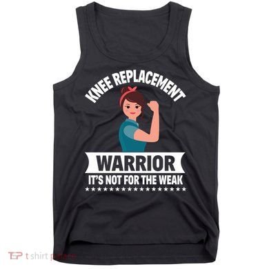 Knee Replacement Warrior Knee Surgery Recovery Get Well Gift Tank Top