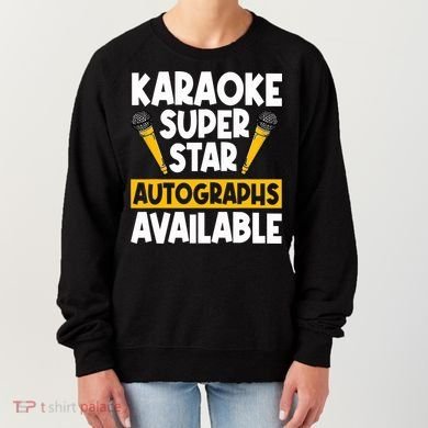 Karaoke Superstar Autographs Available KTV Singer Women's Sweatshirt