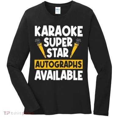 Karaoke Superstar Autographs Available KTV Singer Women's Long Sleeve Shirt