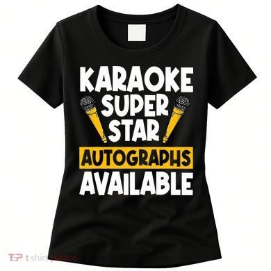 Karaoke Superstar Autographs Available KTV Singer Women's T-Shirt