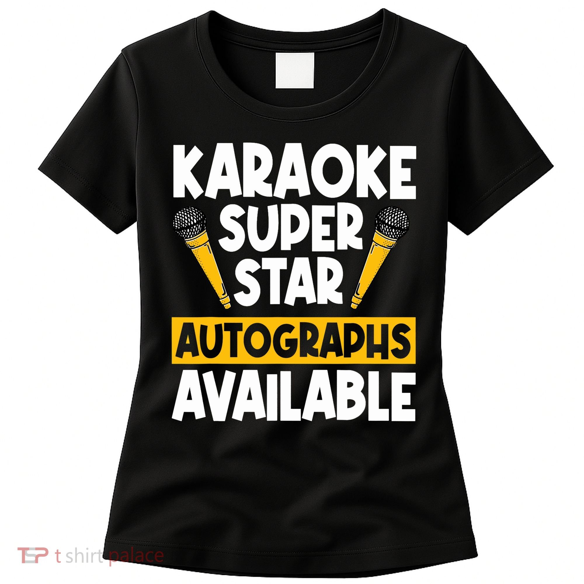 Karaoke Superstar Autographs Available KTV Singer Women's T-Shirt