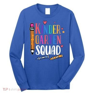 Kindergarten Squad Back To School Kindergarten Teacher Gift Long Sleeve Shirt