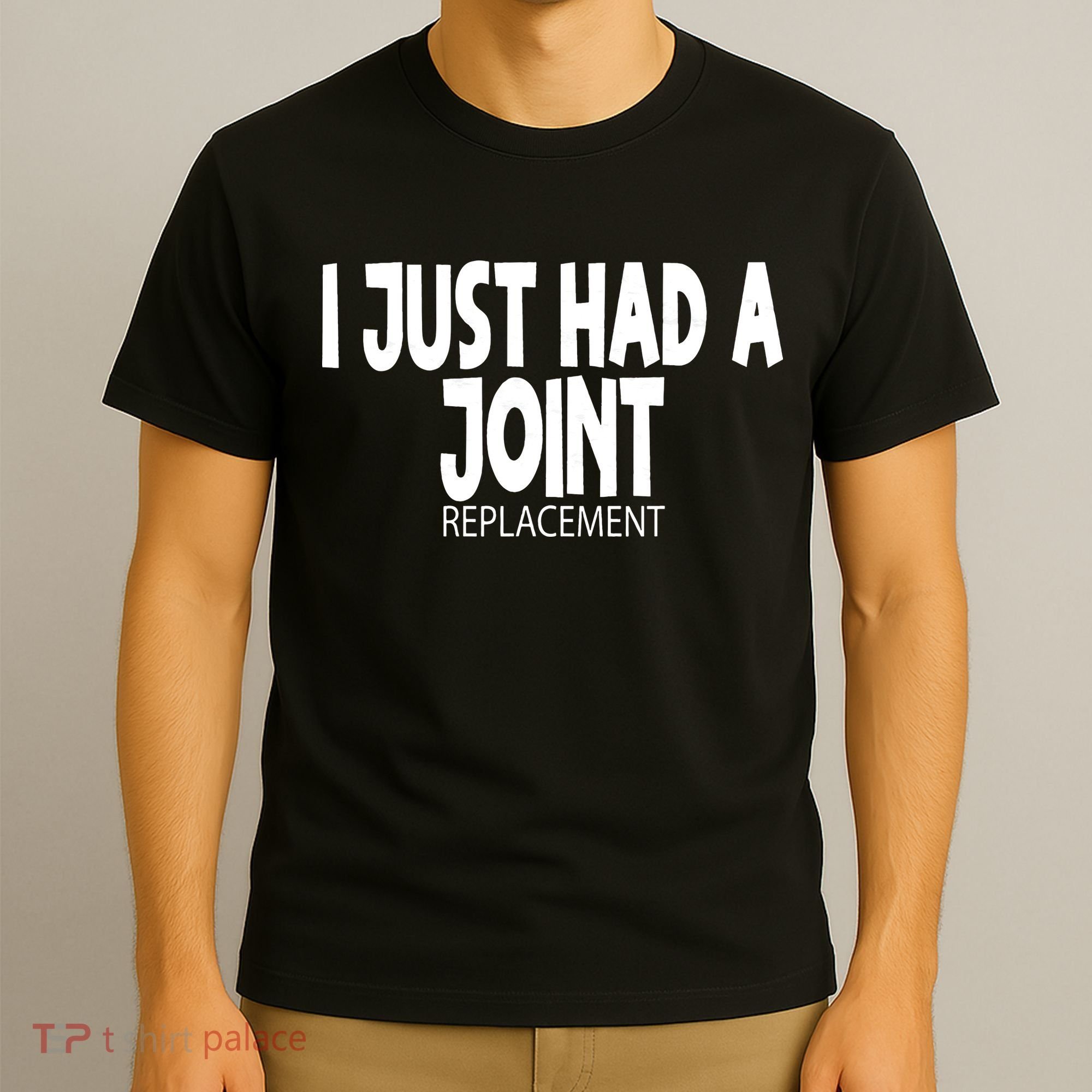 Knee Shoulder Hip Surgery I Just Had A Joint Replacement gag T-Shirt
