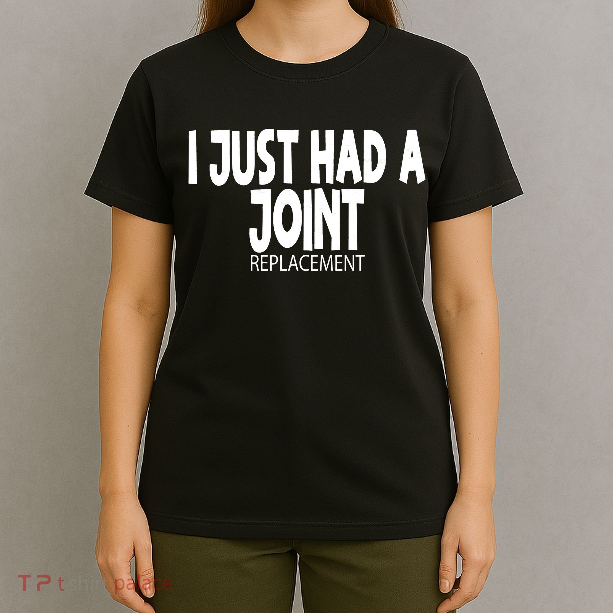 Knee Shoulder Hip Surgery I Just Had A Joint Replacement gag T-Shirt