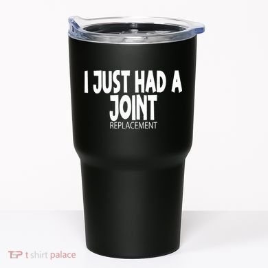 Knee Shoulder Hip Surgery I Just Had A Joint Replacement gag Tumbler