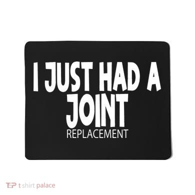 Knee Shoulder Hip Surgery I Just Had A Joint Replacement gag Mousepad