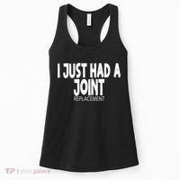 Knee Shoulder Hip Surgery I Just Had A Joint Replacement gag Women's Tank Top thumb 0