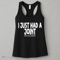Knee Shoulder Hip Surgery I Just Had A Joint Replacement gag Women's Tank Top thumb 3