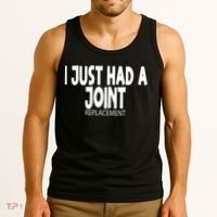 Knee Shoulder Hip Surgery I Just Had A Joint Replacement gag Tank Top thumb 3